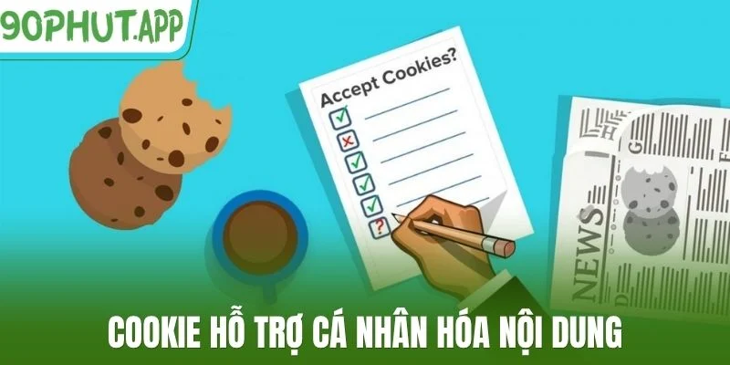 Cookie hỗ trợ cá nhân hóa nội dung