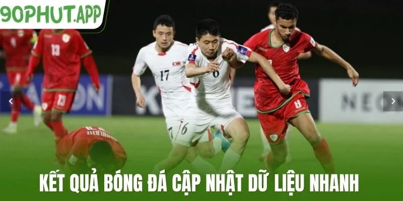Kết quả bóng đá cập nhật dữ liệu nhanh 