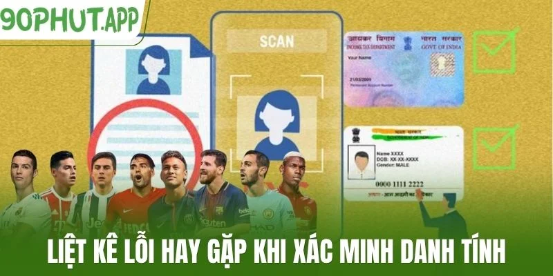 Liệt kê lỗi hay gặp khi xác minh danh tính