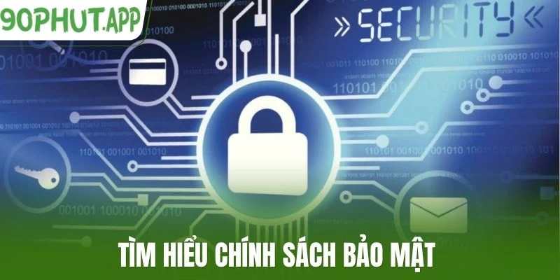 Tìm hiểu chính sách bảo mật
