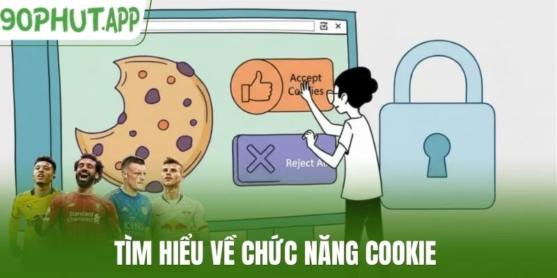 Tìm hiểu về chức năng Cookie