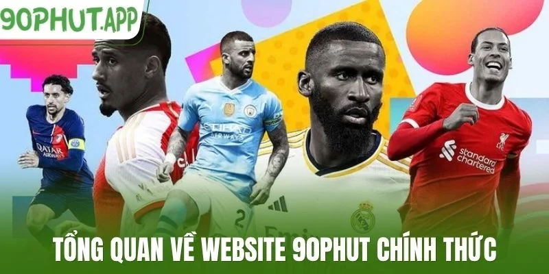 Tổng quan về website 90Phut chính thức