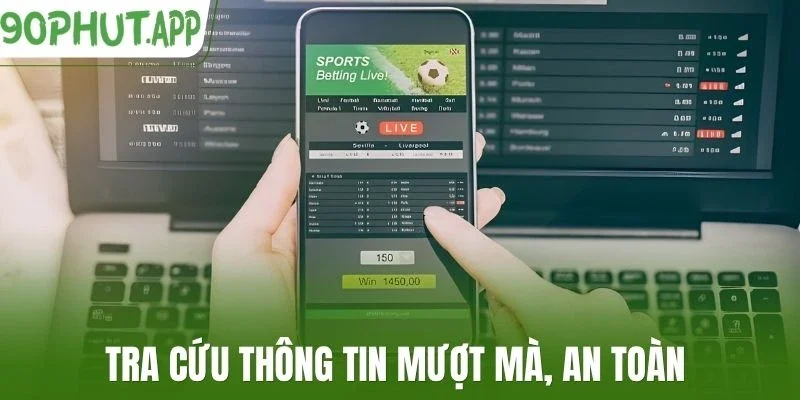 Tra cứu thông tin mượt mà, an toàn