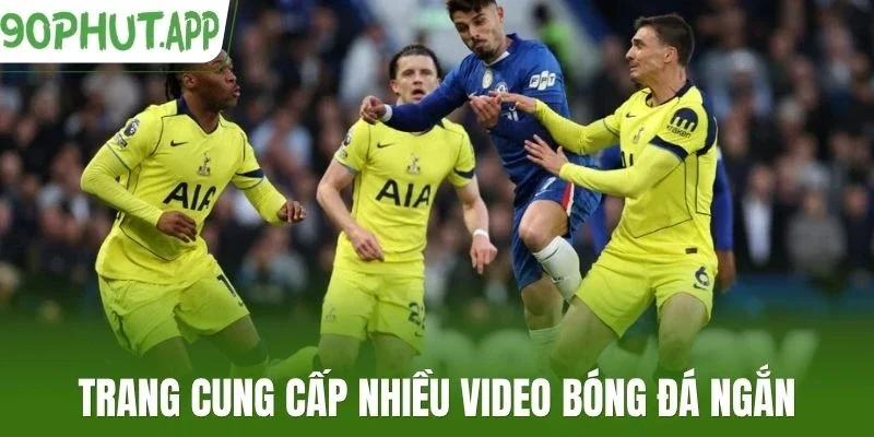 Trang cung cấp nhiều video bóng đá ngắn