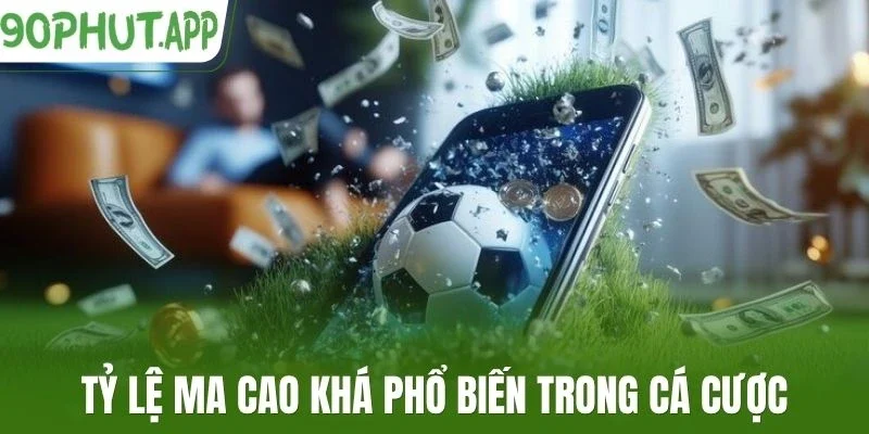 Tỷ lệ Ma Cao khá phổ biến trong cá cược
