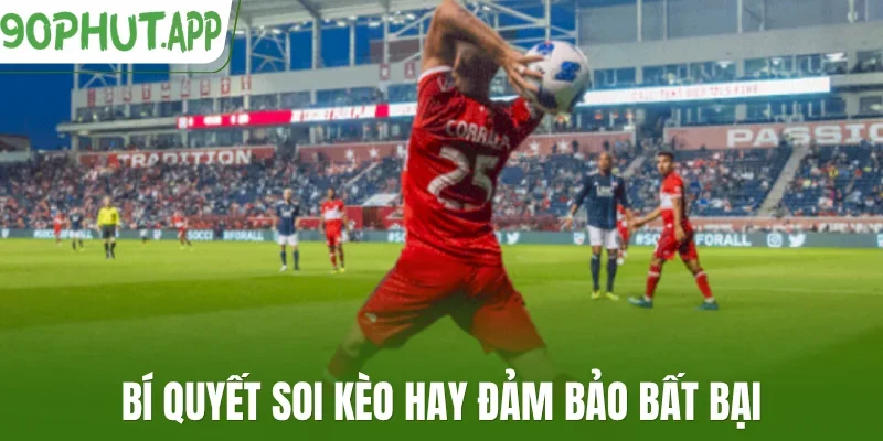 Bí quyết soi kèo hay đảm bảo bất bại