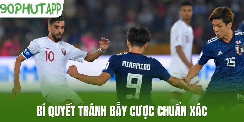 Bí quyết tránh bẫy cược chuẩn xác