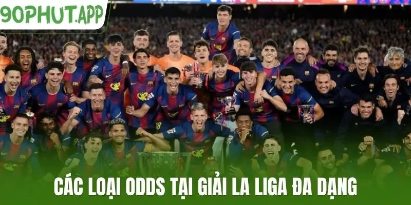 Các loại odds tại giải La Liga đa dạng
