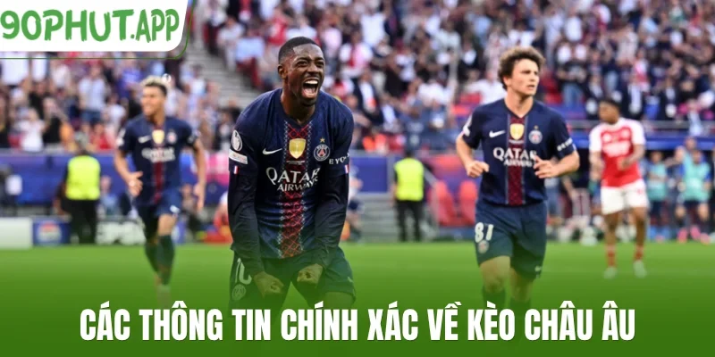 Các thông tin chính xác về kèo châu Âu
