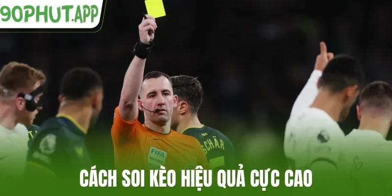 Cách soi kèo hiệu quả cực cao