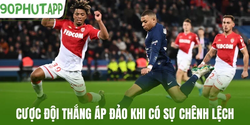 Cược đội thắng áp đảo khi có sự chênh lệch