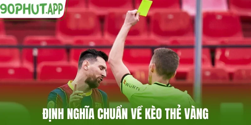 Định nghĩa chuẩn về kèo thẻ vàng