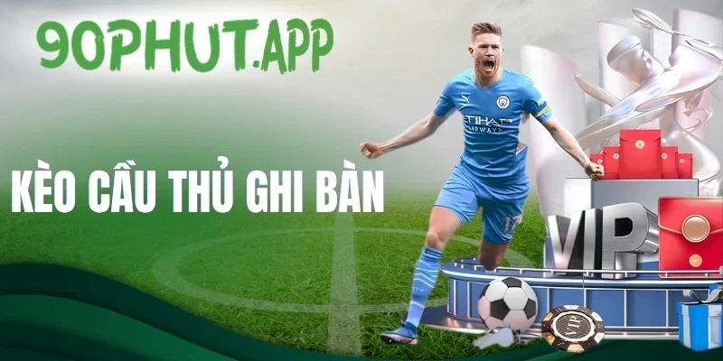 Danh sách các kèo cược cầu thủ ghi bàn