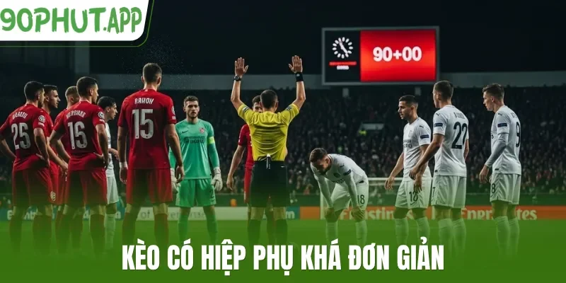 Kèo có hiệp phụ khá đơn giản