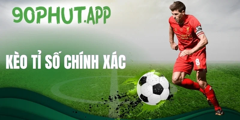 Cách dự đoán kèo tỉ số chính xác chuẩn