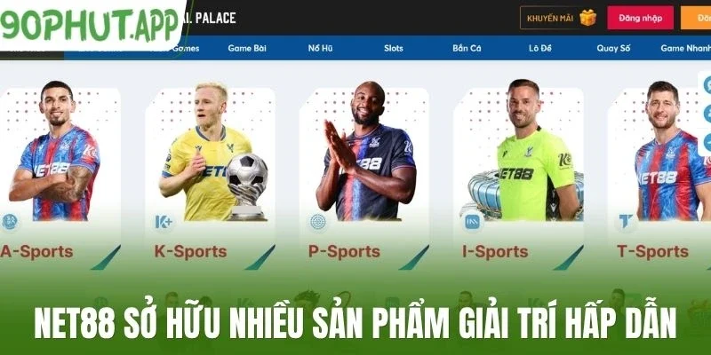 Net88 sở hữu nhiều sản phẩm giải trí hấp dẫn