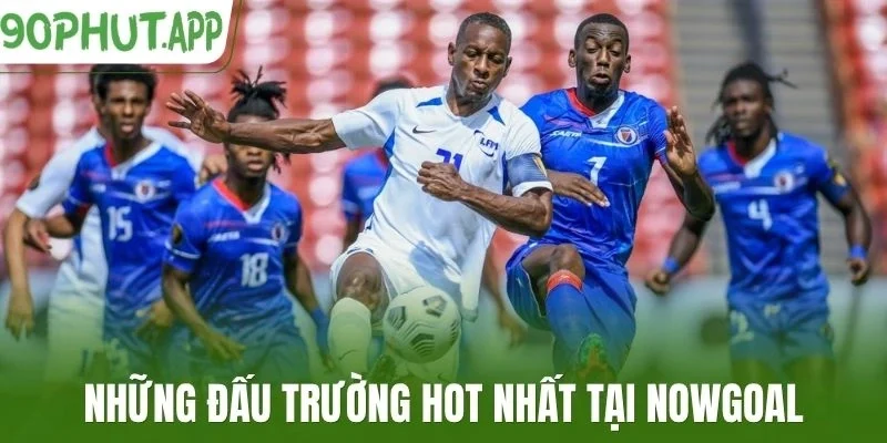Những tính năng hỗ trợ khi truy cập Nowgoal