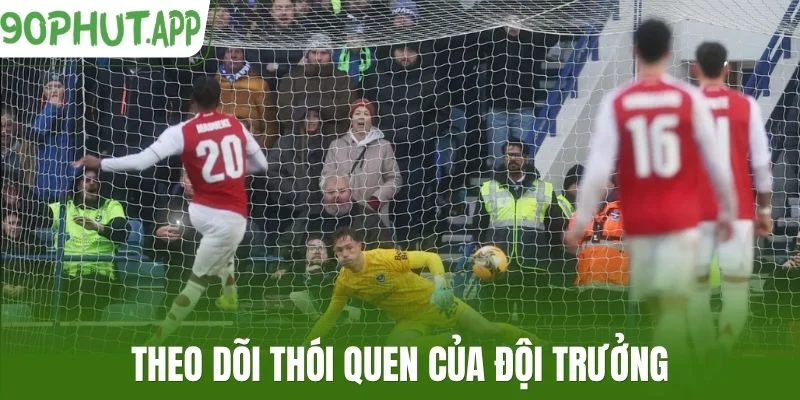 Theo dõi thói quen của đội trưởng