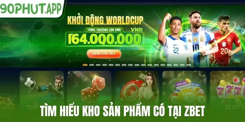 Tìm hiểu kho sản phẩm có tại Zbet