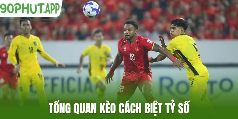 Tổng quan kèo cách biệt tỷ số