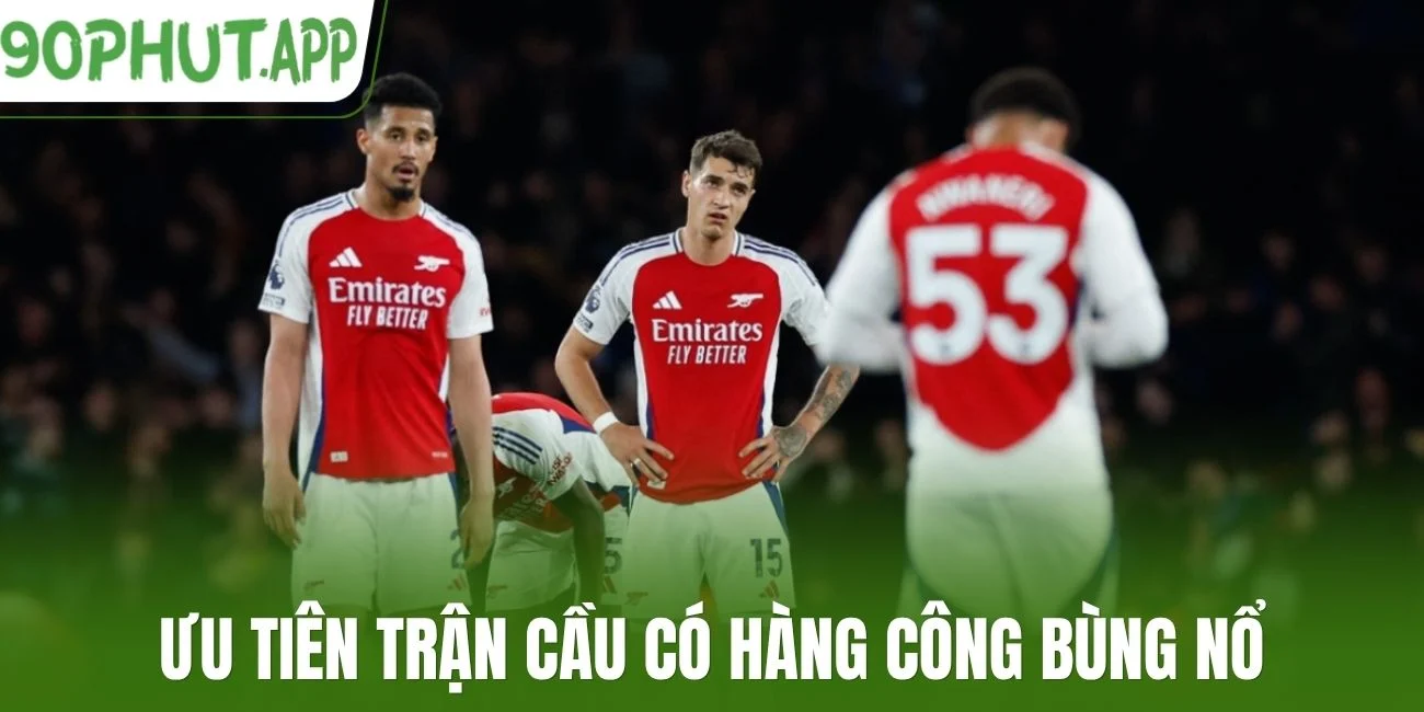 Ưu tiên trận cầu có hàng công bùng nổ